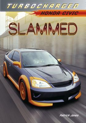 Slammed: Honda Civic - Jones, Patrick