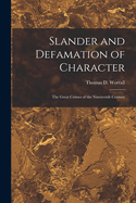 Slander and Defamation of Character: The Great Crimes of the Nineteenth Century