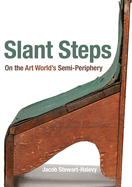 Slant Steps: On the Art World's Semi-Periphery