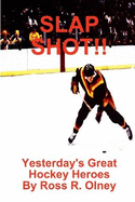 SLAP SHOT!! Yesterday's Great Hockey Heroes