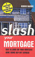 Slash Your Mortgage