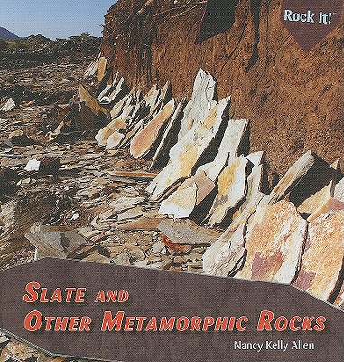 Slate and Other Metamorphic Rocks - Allen, Nancy Kelly
