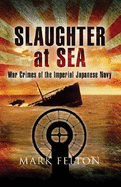 Slaughter at Sea: War Crimes of the Imperial Japanese Navy
