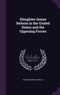 Slaughter-house Reform in the United States and the Opposing Forces