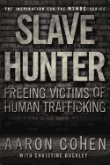 Slave Hunter: Freeing Victims of Human Trafficking