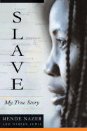 Slave: My True Story - Lewis, Damien, and Nazer, Mende