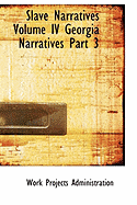 Slave Narratives Volume IV Georgia Narratives Part 3 - Work Projects Administration, Projects Administration