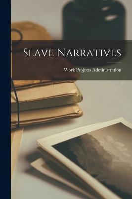 Slave Narratives - Administration, Work Projects