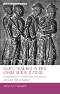 Slave Trading in the Early Middle Ages: Long-Distance Connections in Northern and East Central Europe