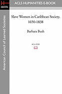 Slave Women in Caribbean Society, 1650-1838