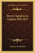 Slavery Agitation in Virginia 1829-1832