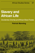Slavery and African Life: Occidental, Oriental, and African Slave Trades