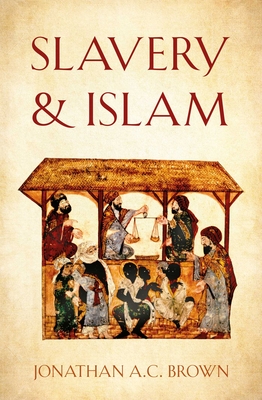 Slavery and Islam - Brown, Jonathan A.C.