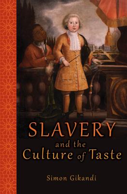 Slavery and the Culture of Taste - Gikandi, Simon