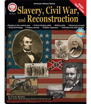 Slavery, Civil War, and Reconstruction, Grades 6 - 12: Volume 8 - Barden