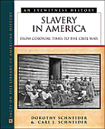 Slavery in America: From Colonial Times to the Civil War - Schneider, Dorothy, and Schneider, Carl J