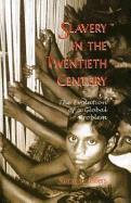 Slavery in the Twentieth Century: The Evolution of a Global Problem