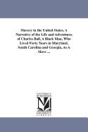 Slavery in the United States: A Narrative of the Life and Adventures of Charles Ball, a Black Man