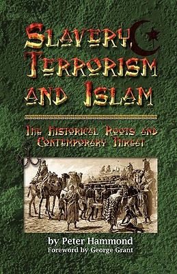 Slavery, Terrorism and Islam - Hammond, Peter, MD