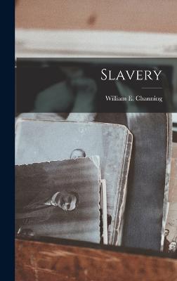 Slavery - Channing, William E