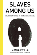 Slaves Among Us: The Hidden World of Human Trafficking