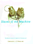 Slaves of the Machine: The Quickening of Computer Technology