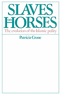 Slaves on Horses: The Evolution of the Islamic Polity