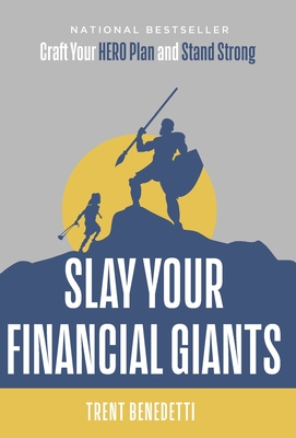 Slay Your Financial Giants: Craft Your HERO Plan and Stand Strong - Benedetti, Trent