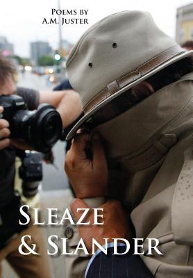 Sleaze & Slander: New and Selected Comic Verse, 1995-2015 - Juster, A M