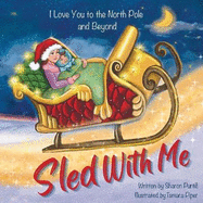 Sled With Me: I Love You to the North Pole and Beyond (Mother and Son Edition)