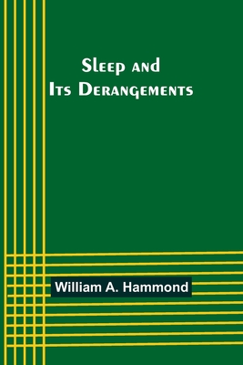 Sleep and Its Derangements - Hammond, William A