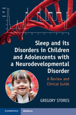 Sleep and Its Disorders in Children and Adolescents with a Neurodevelopmental Disorder - Stores, Gregory