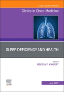 Sleep Deficiency and Health, an Issue of Clinics in Chest Medicine: Volume 43-2