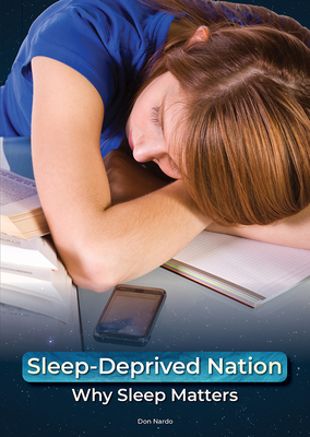 Sleep-Deprived Nation: Why Sleep Matters - Nardo, Don