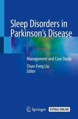 Sleep Disorders in Parkinson's Disease: Management and Case Study - Liu, Chun-Feng (Editor)