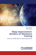 Sleep Improvement: Aerobics or Resistance Training