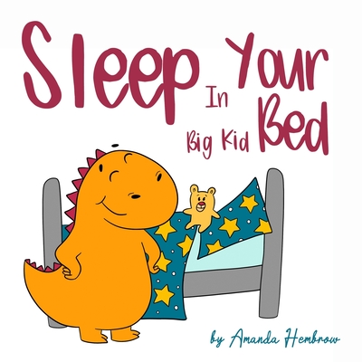 Sleep in Your Big Kid Bed - Hembrow, Amanda