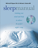 Sleep Manual: Training Your Mind and Body to Achieve the Perfect Night? (Tm)S Sleep