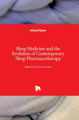 Sleep Medicine and the Evolution of Contemporary Sleep Pharmacotherapy - Larrivee, Denis (Editor)