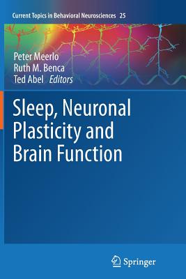 Sleep, Neuronal Plasticity and Brain Function - Meerlo, Peter (Editor), and Benca, Ruth M (Editor), and Abel, Ted (Editor)