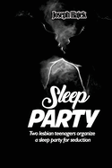 Sleep Party: Two lesbian teenagers organize a sleep party for seduction