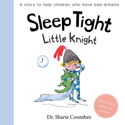 Sleep Tight, Little Knight: A Story for Children Who Have Bad Dreams - Coombes, Sharie, Dr.