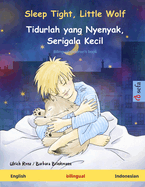 Sleep Tight, Little Wolf - Tidurlah yang Nyenyak, Serigala Kecil (English - Indonesian): Bilingual children's book