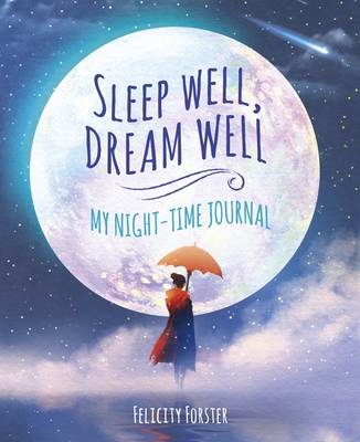 Sleep Well, Dream Well: My Night-Time Journal - Forster, Felicity