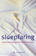 Sleepfaring: The Secrets and Science of a Good Night's Sleep