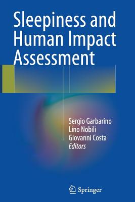 Sleepiness and Human Impact Assessment - Garbarino, Sergio (Editor), and Nobili, Lino (Editor), and Costa, Giovanni (Editor)