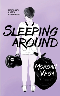 Sleeping Around: A Young Adult Coming of Age - Vega, Morgan