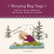 Sleeping Bag Yoga: Stretch! Relax! Energize! for Hikers, Bikers and Kayakers