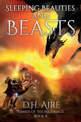 Sleeping Beauties and Beasts: Hands of the Highmage, Book 4 - Aire, D H