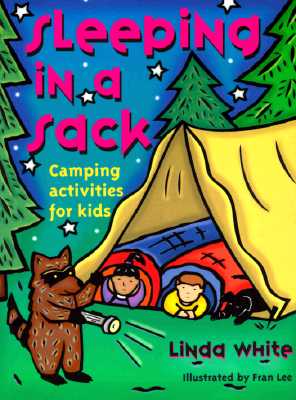 Sleeping in a Sack: Camping Activities for Kids - White, Linda